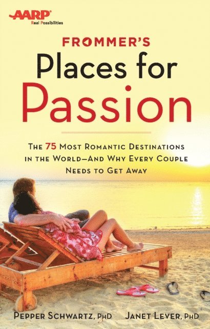 Janet Lever, Pepper Schwartz - Frommer's/AARP Places for Passion, E-bok