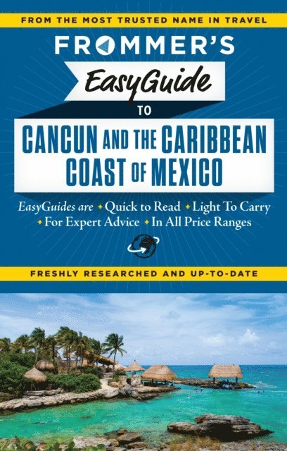 Maribeth Mellin, Christine Delsol - Frommer's EasyGuide to Cancun and the Caribbean Coast of Mexico, E-bok