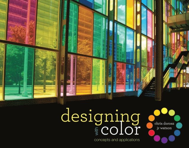 Chris Dorosz, J.R. Watson - Designing with Color, E-bok