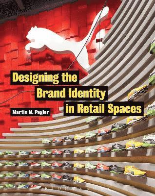 Designing the Brand Identity in Retail Spaces av Martin M Pegler, Martin M Pegler