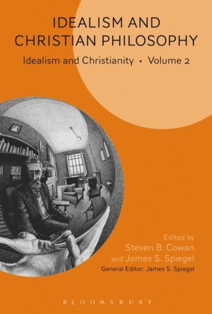 Steven B. Cowan, James S. Spiegel - Idealism and Christian Philosophy, E-bok