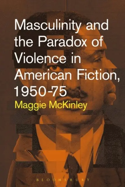 Maggie McKinley - Masculinity and the Paradox of Violence in American Fiction, 1950-75, E-bok. Tillgänglighet: Lägg i varukorg