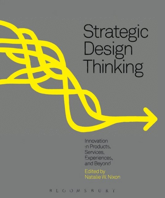 Natalie W. Nixon - Strategic Design Thinking, E-bok