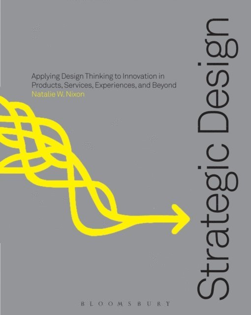 Natalie W. Nixon - Strategic Design Thinking, E-bok