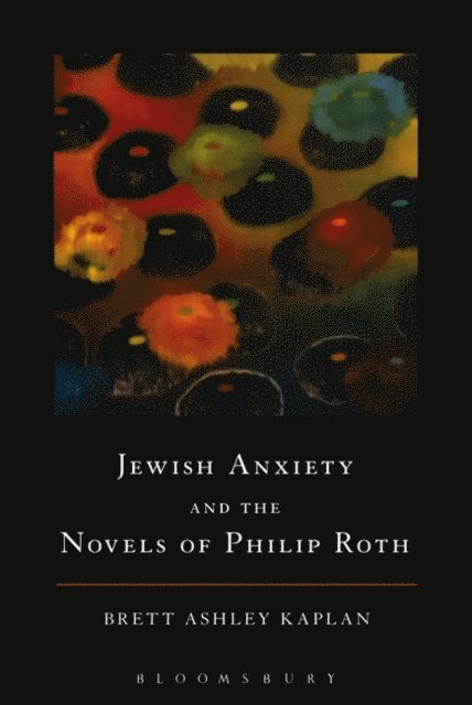 Brett Ashley Kaplan - Jewish Anxiety and the Novels of Philip Roth, E-bok. Tillgänglighet: Lägg i varukorg