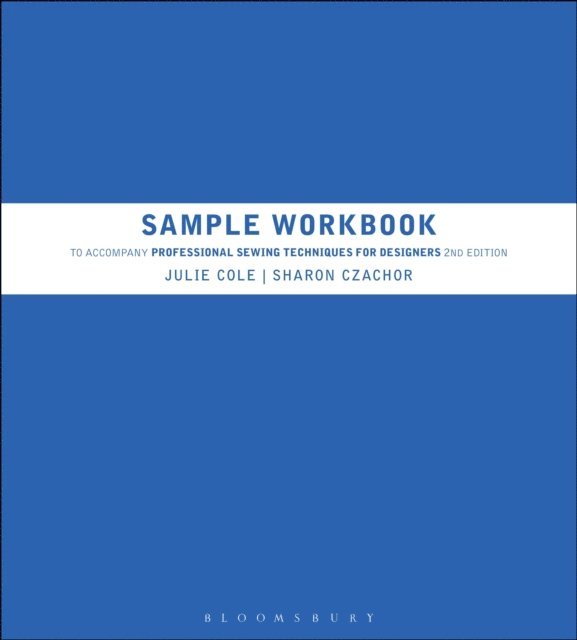Julie Cole, Sharon Czachor - Sample Workbook to Accompany Professional Sewing Techniques for Designers, E-bok