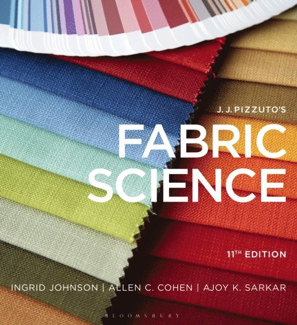 Ingrid Johnson, Allen C. Cohen, Ajoy K. Sarkar - J.J. Pizzuto's Fabric Science, E-bok