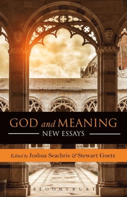 Joshua W. Seachris, Stewart Goetz - God and Meaning, E-bok