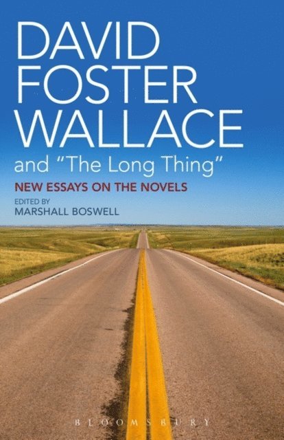 Marshall Boswell - David Foster Wallace and "The Long Thing", E-bok