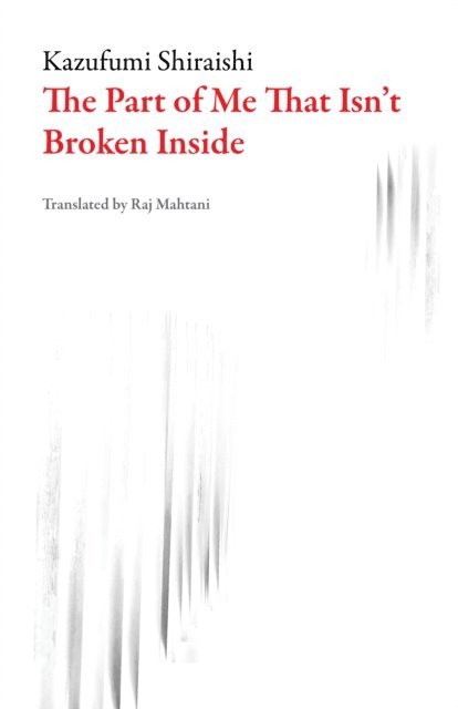 Kazufumi Shiraishi - Part of Me That Isn't Broken Inside, E-bok