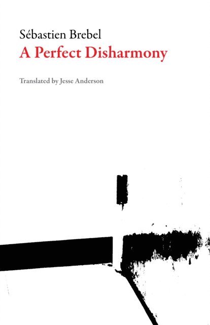 Sebastien Brebel - Perfect Disharmony, E-bok