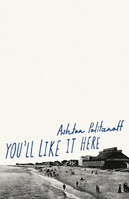Ashton Politanoff - You'll Like it Here, E-bok