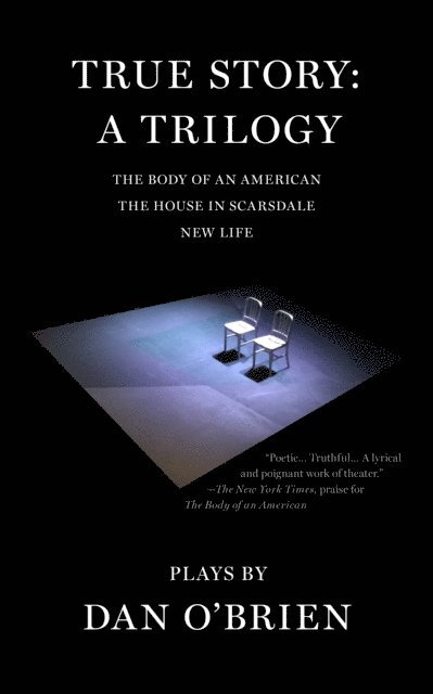 Dan O'Brien - True Story: A Trilogy, E-bok