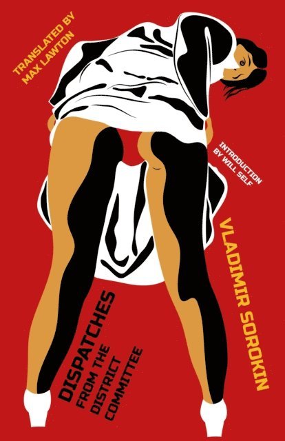 Vladimir Sorokin - Dispatches from the District Committee, E-bok