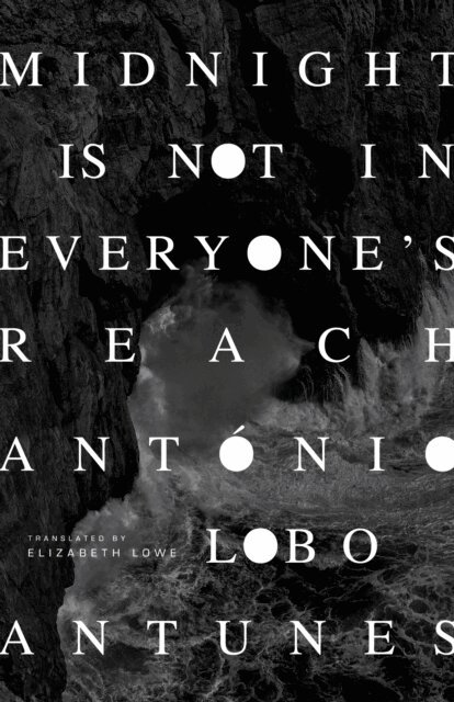 Antonio Lobo Antunes - Midnight Is Not in Everyone's Reach, E-bok