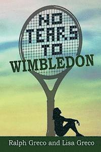 Lisa Greco, Susan Woitovich - No Tears To Wimbledon, Häftad. Tillgänglighet: Lägg i varukorg