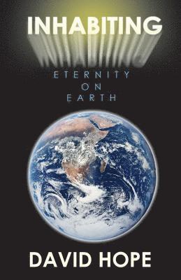 David Hope - Inhabiting Eternity on Earth, Häftad