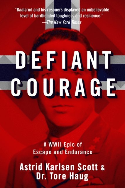 Tore Haug, Astrid Karlsen Scott - Defiant Courage, E-bok