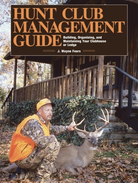 J. Wayne Fears - Hunt Club Management Guide, E-bok