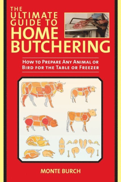 Monte Burch - Ultimate Guide to Home Butchering, E-bok