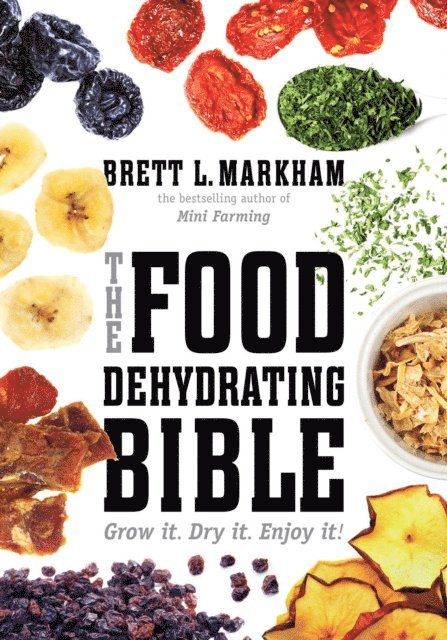 Brett L. Markham - Food Dehydrating Bible, E-bok. Tillgänglighet: Lägg i varukorg