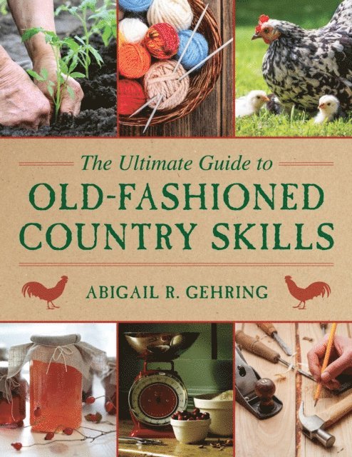 Abigail Gehring - Ultimate Guide to Old-Fashioned Country Skills, E-bok