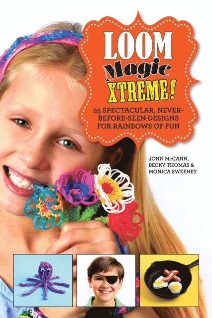 Monica Sweeney, Becky Thomas, John McCann - Loom Magic Xtreme!, E-bok