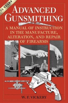 W. F. Vickery - Advanced Gunsmithing, Häftad. Tillgänglighet: Lägg i varukorg