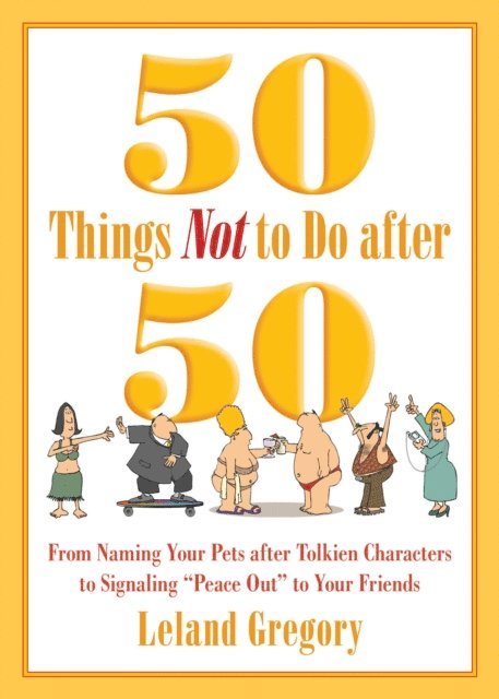 Leland Gregory - 50 Things Not to Do after 50, E-bok. Tillgänglighet: Lägg i varukorg