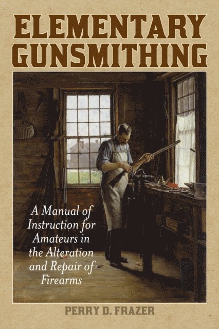 Perry D. Frazer - Elementary Gunsmithing, E-bok