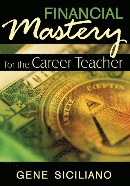 Gene Siciliano - Financial Mastery for the Career Teacher, E-bok