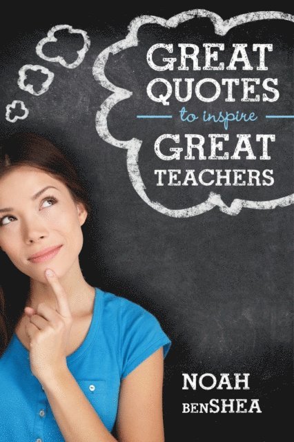 Noah benShea - Great Quotes to Inspire Great Teachers, E-bok