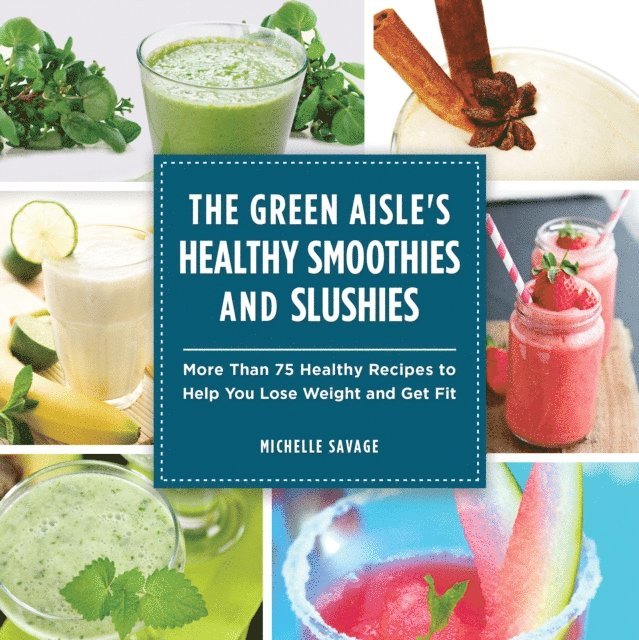 Michelle Savage - Green Aisle's Healthy Smoothies and Slushies, E-bok