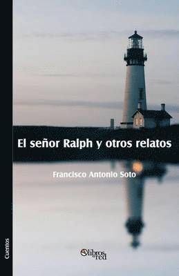 Francisco Antonio Soto - senor Ralph y otros relatos, Häftad. Tillgänglighet: Lägg i varukorg