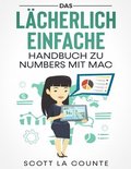 Das Lacherlich Einfache Handbuch zu Numbers mit Mac