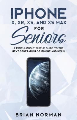 Brian Norman - iPhone X, XR, XS, and XS Max for Seniors, E-bok