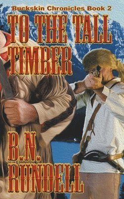 B N Rundell - To The Tall Timber, Häftad