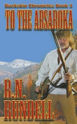 B N Rundell - To The Absaroka, Häftad