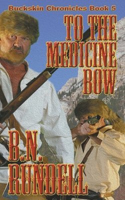 B N Rundell - To The Medicine Bow, Häftad