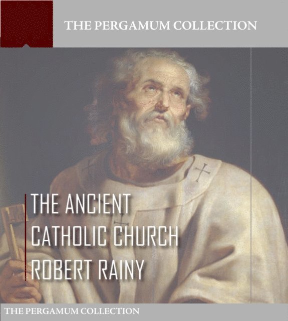 Robert Rainy - Ancient Catholic Church, E-bok