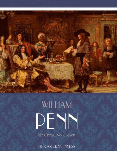 William Penn - No Cross, No Crown, E-bok