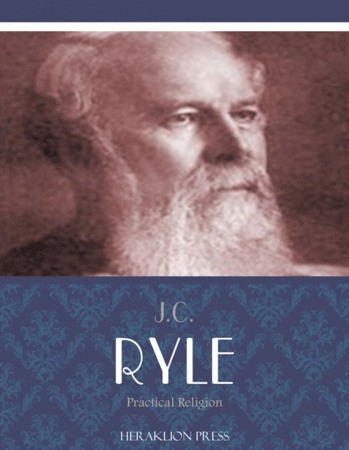 J.C. Ryle - Practical Religion, E-bok