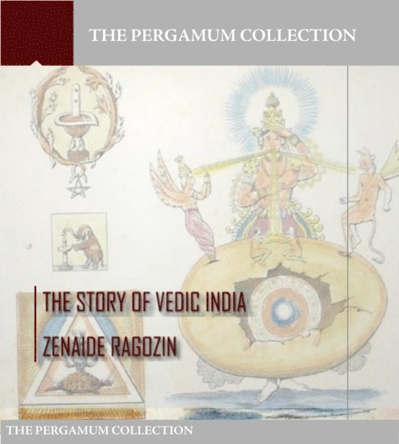 Zenaide A. Ragozin - Story of Vedic India, E-bok