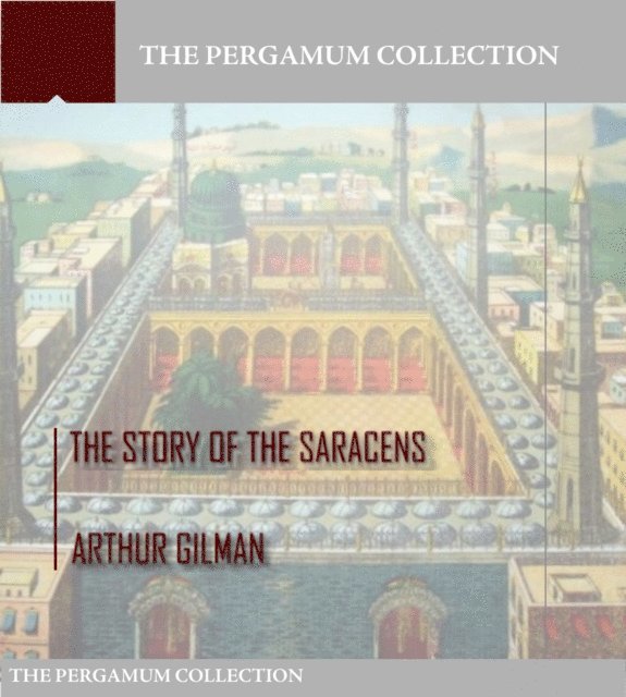 Arthur Gilman - Story of the Saracens, E-bok