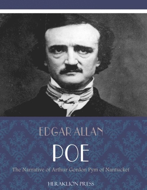 Edgar Allan Poe - Narrative of Arthur Gordon Pym of Nantucket, E-bok