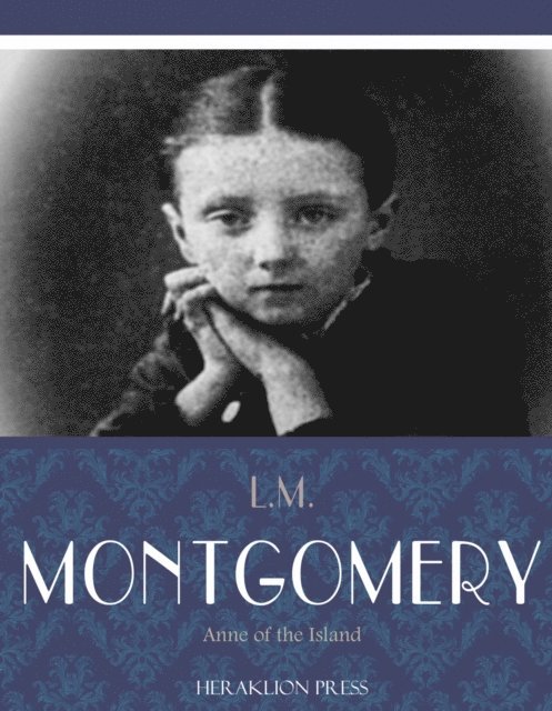 L.M. Montgomery - Anne of the Island, E-bok