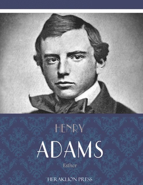Henry Adams - Esther, E-bok