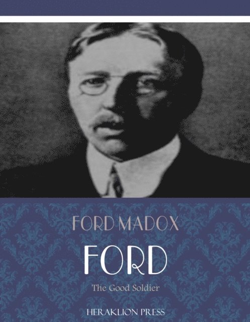 Ford Madox Ford - Good Soldier, E-bok