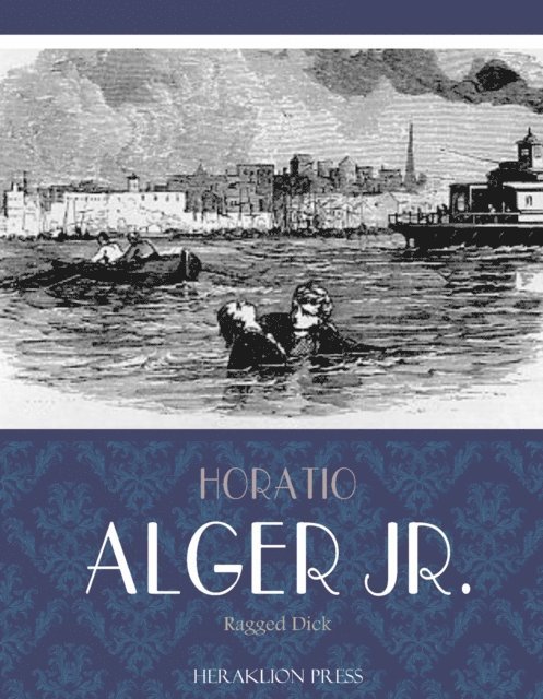 Horatio Alger Jr. - Ragged Dick, E-bok