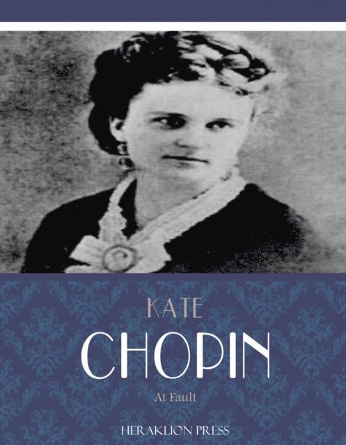 Kate Chopin - At Fault, E-bok